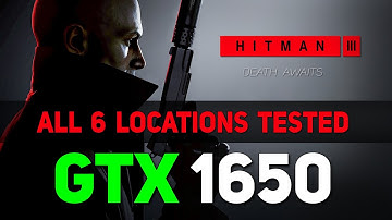 Hitman 3 Test on GTX 1650 - All 6 Maps Tested at 1080p Max Settings