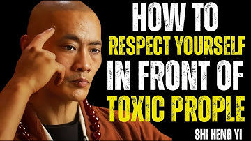 How to Respect Yourself in Front of Toxic People | Shi Heng Yi Motivation | Self-Mastery & Inner