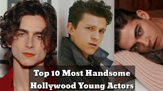 Most Handsome Young Actors in Hollywood