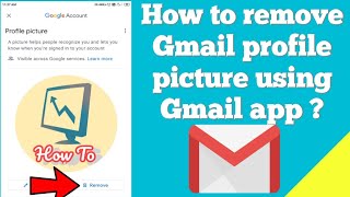 How to remove Gmail profile picture using Gmail app ?