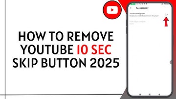 How To Remove YouTube 10 Second Skip Button 2025 — Full Guide