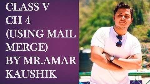 Class V Ch 4 (Using Mail Merge) Part 1