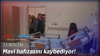 Aşk ve Mavi 23.Bölüm - Mavi hafızasını kaybediyor!