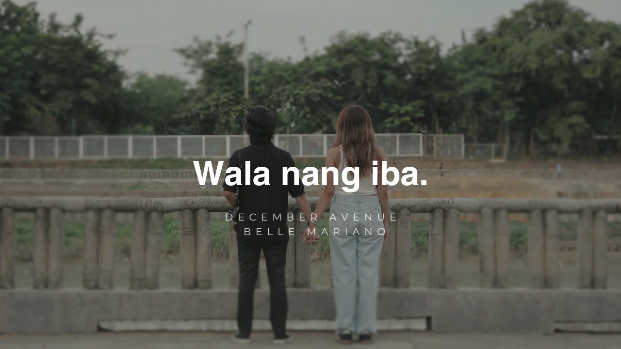 December Avenue x Belle Mariano - Wala Nang Iba.