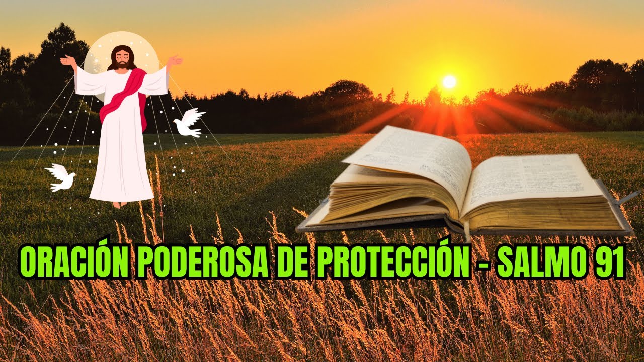 ORACIÓN PODEROSA DE PROTECCIÓN - SALMO 91 | INVOCA LA PROTECCIÓN DIVINA ...