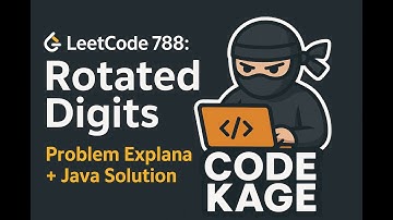 LeetCode 788: Rotated Digits | Problem Explanation + Java Solution