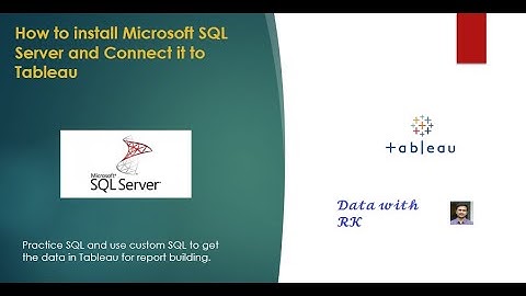 How to Install Microsoft SQL Server and Connect it to Tableau in Simple Steps