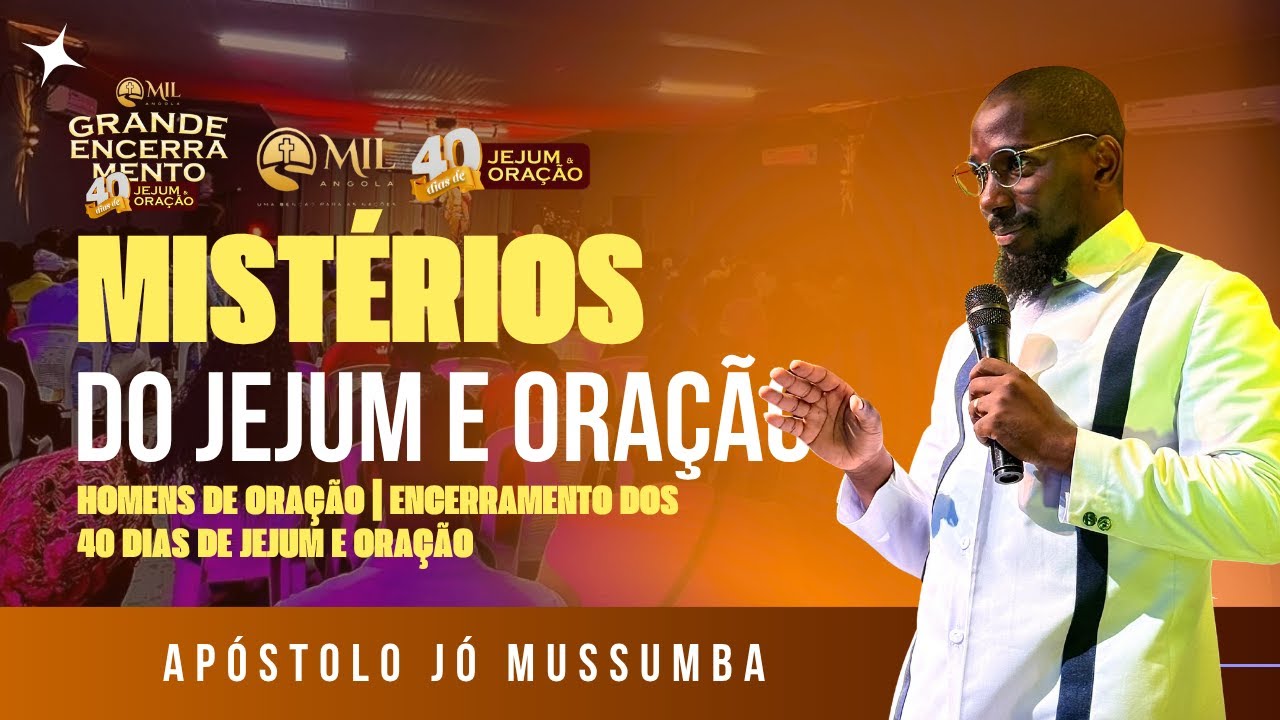 Homens de oração | Encerramento dos 40 dias de Oração | Apóstolo Jó Mussumba 