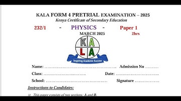 KALA JOINT PRETRIAL, 2025 PHYSICS PAPER 1 FULL EXAM.