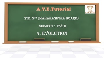 Class 5 EVS II || 4.EVOLUTION || Maharashtra Board (HSC)|| By AVE Tutorial