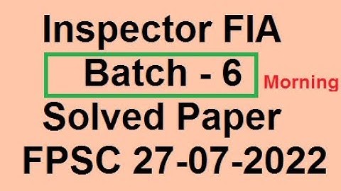 Inspector FIA Batch 6 Complete Solved Paper FPSC Today 27-07-2022 Morning EDS ENG CA & Chemistry