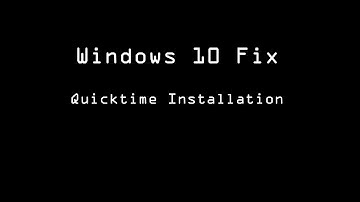 Windows 10 QuickTime Fix