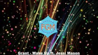 Grant - Wake Up ft.  Jessi Mason