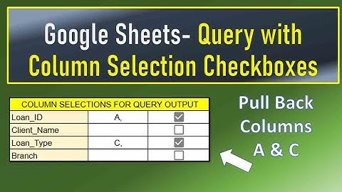 Google Sheets Query with Column Selection Checkboxes
