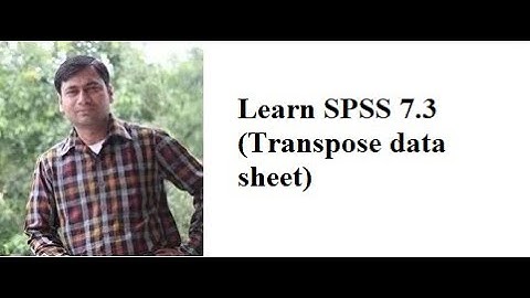 Learn SPSS 7.3 (Transpose data sheet)