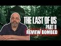 My Take On "The Last Of Us Part II" Being Review Bombed
