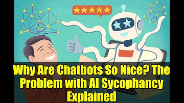 Why Are Chatbots So Nice? The Problem with AI Sycophancy Explained