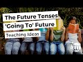 The future tenses  going to future  teaching ideas