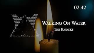 The Knocks - Walking On Water