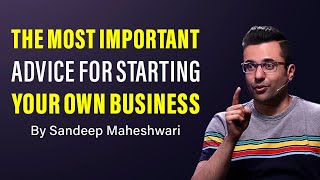 Most Important Advice For Starting Your Business  By Sandeep Maheshwari | Hindi