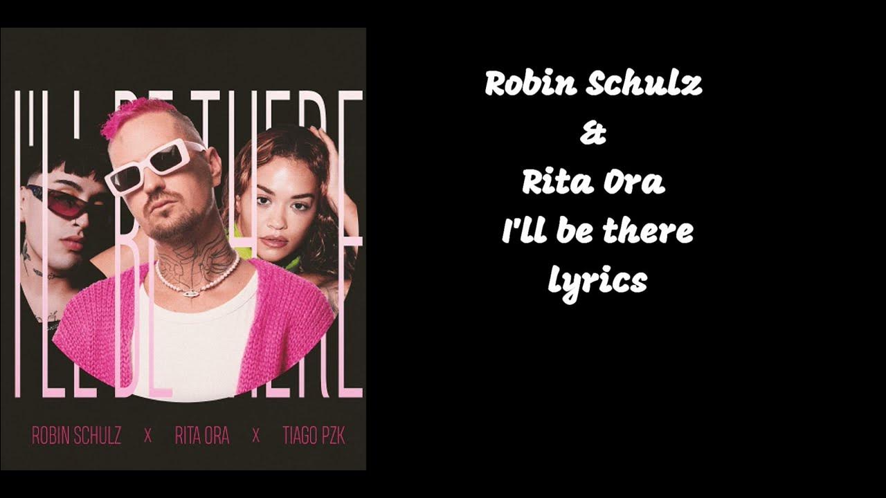 Robin Schulz & Rita Ora I'll be there (lyrics) YouTube