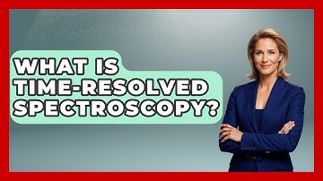 What Is Time-Resolved Spectroscopy? - Chemistry For Everyone