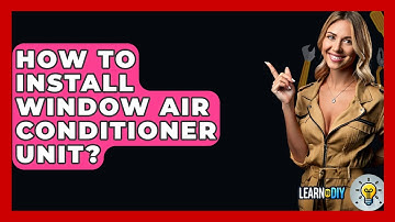 How To Install Window Air Conditioner Unit? - LearnToDIY360.com