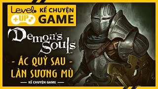 Cốt Truyện DEMON'S SOULS -  Lời Nguyền Quỷ Dữ | #KeChuyenGame