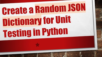 Create a Random JSON Dictionary for Unit Testing in Python
