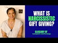 Do you engage in "gift giving" with narcissists? (Glossary of Narcissistic Relationships)