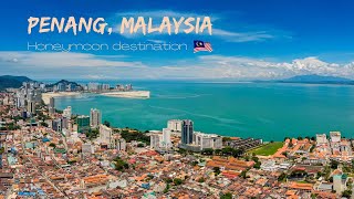 Penang travel itinerary for a holiday or honeymoon | Travel tips