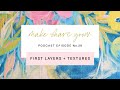 MAKE SHARE GROW Podcast - 28: First Layers + Textures