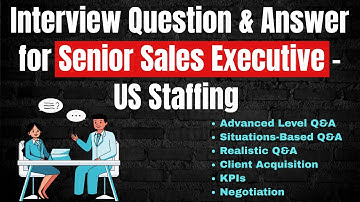 Top Senior Sales Executive Interview Questions & Answers in US Staffing (Level -2) - 2025 Updated