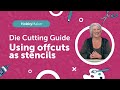 Die Cutting: Using offcuts as stencils