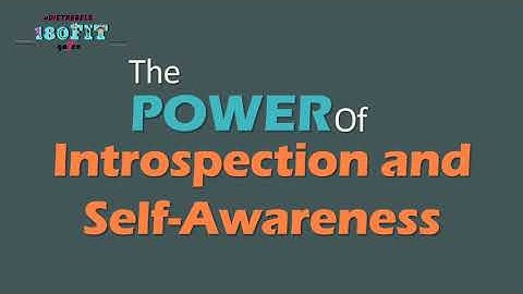 The power of introspection and self awareness: New video series