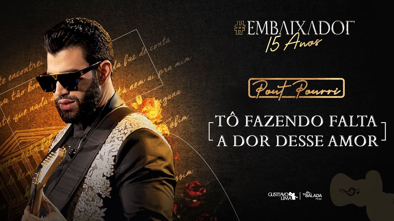 Gusttavo Lima – Tô Fazendo Falta / A Dor Desse Amor #Embaixador15Anos