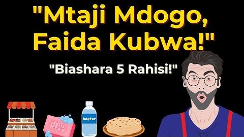 "Biashara 5 Unazoweza Kuanza na KSh 2,000 / TSh 40,000 – Mtaji Mdogo Faida Kubwa!"