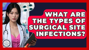 What Are The Types Of Surgical Site Infections? - The Operating Table