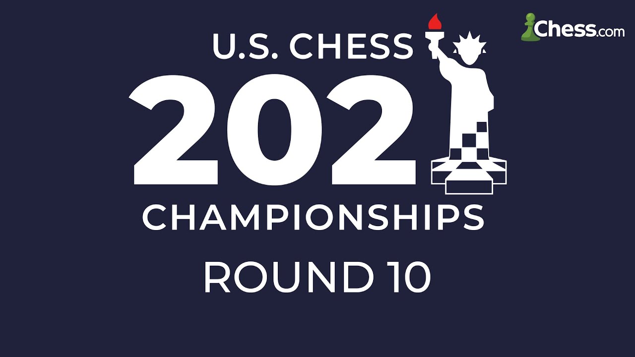 The 2021 US Chess Championships Round 10