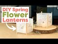 DIY Spring Flower Lanterns | DIY Spring Crafts