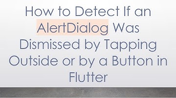 How to Detect If an AlertDialog Was Dismissed by Tapping Outside or by a Button in Flutter