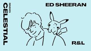 Ed Sheeran, Pokémon - Celestial (R&L Remix) (Audio Official)