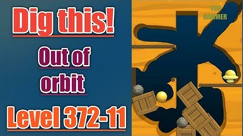 Dig this! out of orbit level 372-11 Gameplay walkthrough Solution