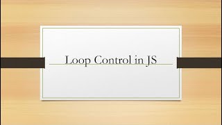 #10 Loop Control Statements in  JS | Throw Light