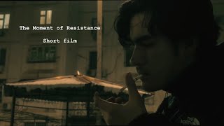 The Moment of Resistance (Short Film)