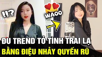 Thay lời tỏ tình, các cô gái gửi gắm qua ĐIỆU NHẢY NÓNG BỎNG khiến bao chàng trai online ĐỔ GỤC |TBT