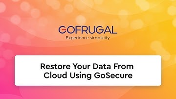 Restore Your Data From Cloud Using GoSecure! | GOFRUGAL GoSecure | English