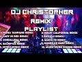 DJ Christopher Remix PLAYLIST 2K24 2K25 IFUGAO MIXS CLUB DJ S DJ Christopher Remix PLAYLIST 2K24 2K25 IFUGAO MIXS CLUB DJ S