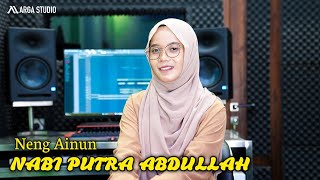 Video thumbnail of "NABI PUTRA ABDULLAH ( Manusia Idolaku Nabiyullah Muhammad ) - NENG AINUN"