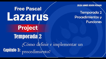 Free Pascal Lazarus Project - Temporada 2 - Capitulo 3 - Cómo definir e implementar un procedimiento